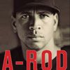 A-Rod Book is Juiced with Author's Taunts of Megalomania